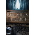 thumbnail image 1 of Love Shines Through: A Fractured World Anthology (Paperback), 1 of 1