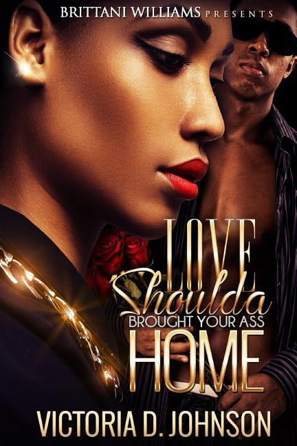 Love Should a Brought your Ass Home (Paperback)