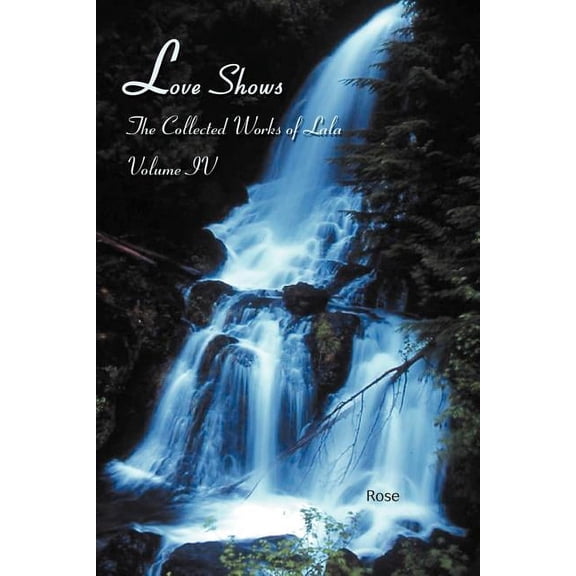 Love Shows: The Collected Works of Lala Volume IV (Paperback) by Rose