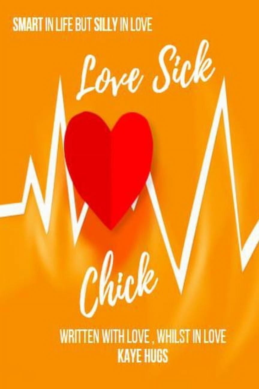 Love Sick Chick: Smart in life but Silly in love (Paperback)