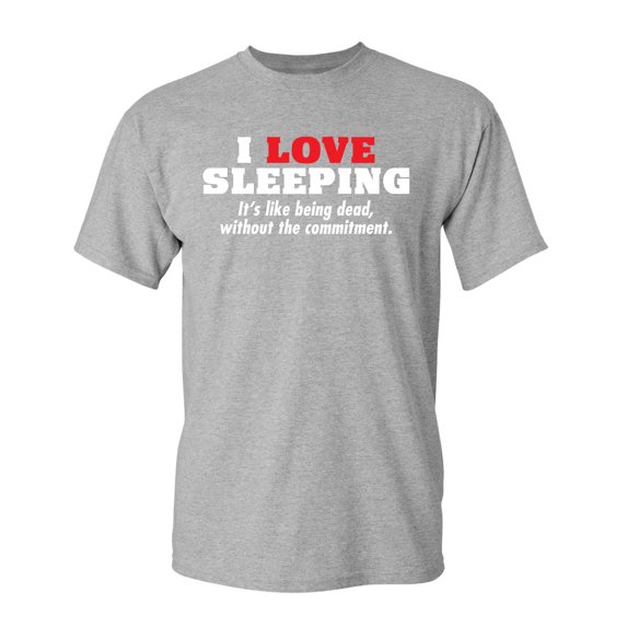 Love Sleeping Sarcastic Humor Graphic Novelty Super Soft Ring Spun Funny T Shirt