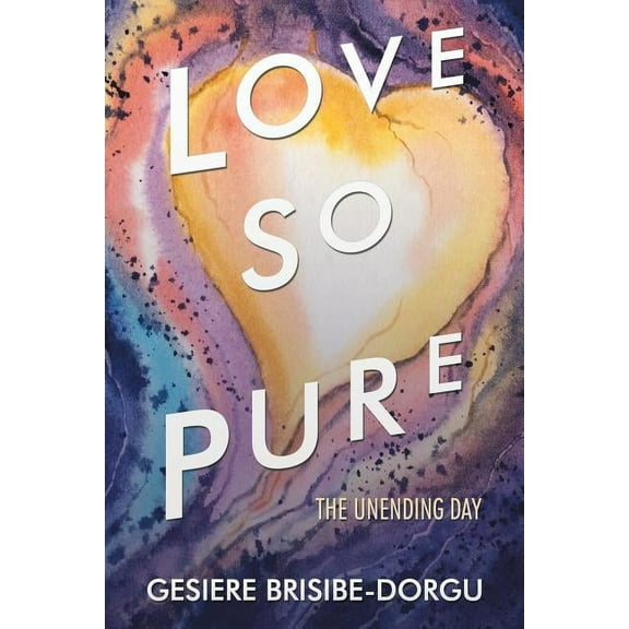Love so Pure: The Unending Day (Paperback)