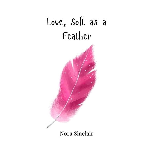 Love, Soft as a Feather, (Paperback)