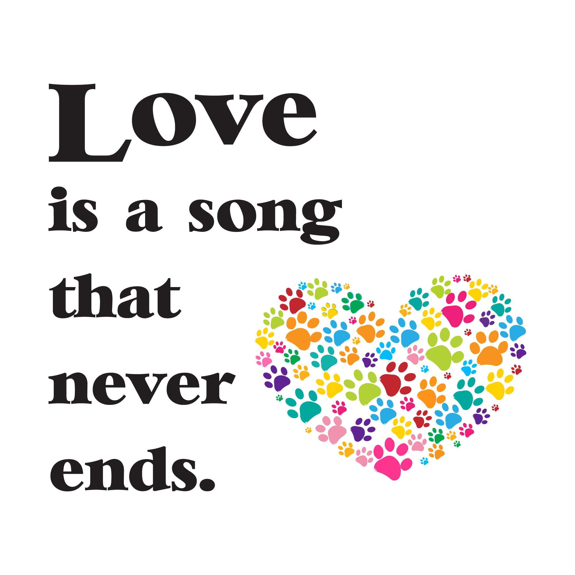 Love Is A Song That Never Ends Cute Paws Heart Love Quote Wall Design ...