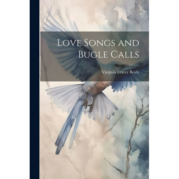 Love Songs and Bugle Calls (Paperback)