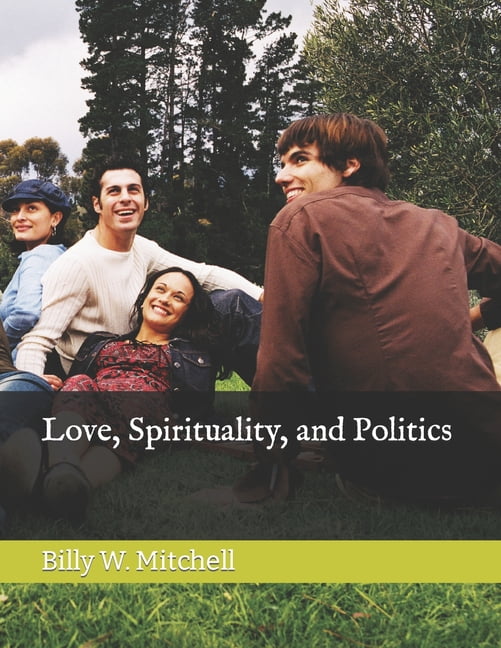 Love, Spirituality, and Politics (Paperback)