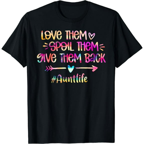 Love Spoil Give Them Back Tie Dye Aunt Life Mothers Day T-Shirt