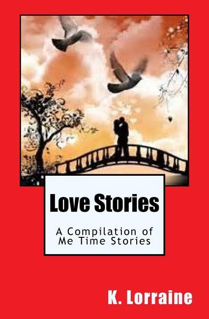 Love Stories: A Compilation of Me Time Stories (Paperback)