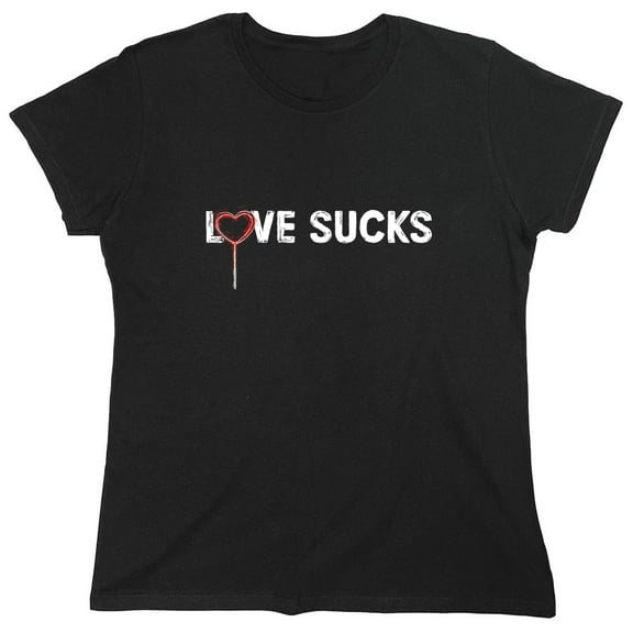 Love Sucks Escaped Sarcastic Humor Novelty Funny Women's Casual Tees