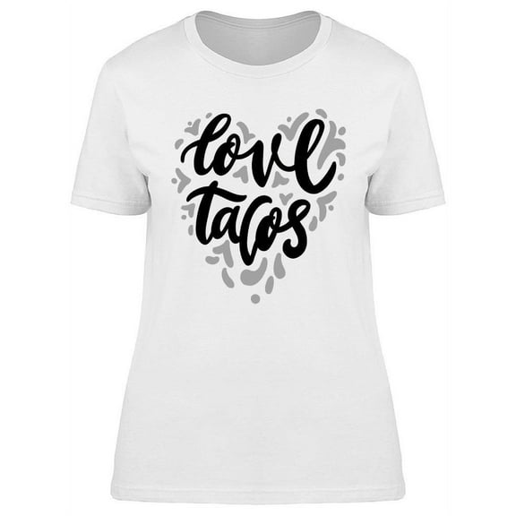 Love Tacos  T-Shirt Women -Image by Shutterstock, Female XX-Large