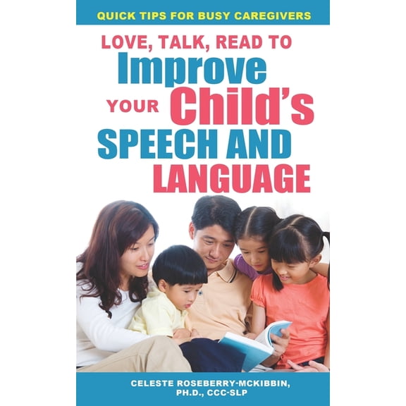 Love, Talk, Read To Improve Your Child's Speech and Language (Paperback)