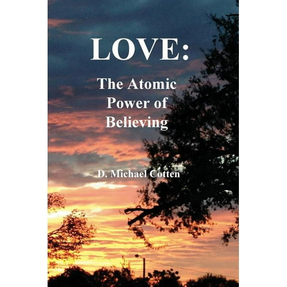 Love : The Atomic Power of Believing (Paperback)
