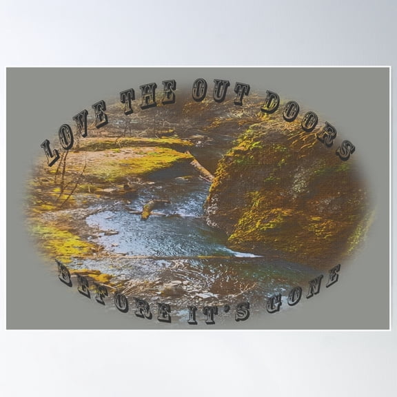 Love The Outdoors, Before It'S Gone Poster Wall Art, Modern Wall Decor For Living Room Bedroom, 12x18 UNFRAMED