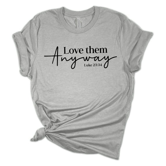 Love Them Anyway Luke 23:34 Christian Unisex Ladies Design Christian T-shirt Graphic Tee-Sports Grey-small