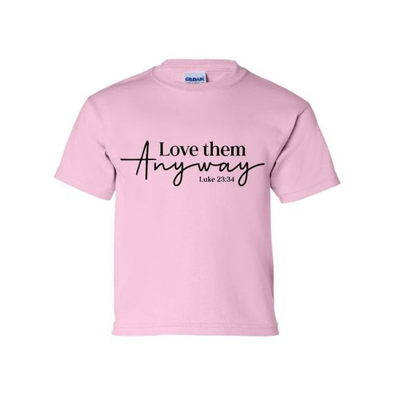 Love Them Anyway Luke 23:34 Youth Unisex Kids Christian Short Sleeve T-shirt Graphic Tee Graphic Tee-Light Pink-medium