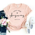thumbnail image 1 of Love Them Anyway T-shirt Religious Shirt Self Gift Kindness Christian Tee God Lover Faith Women's Shirts Teacher Life Teach School, 1 of 3