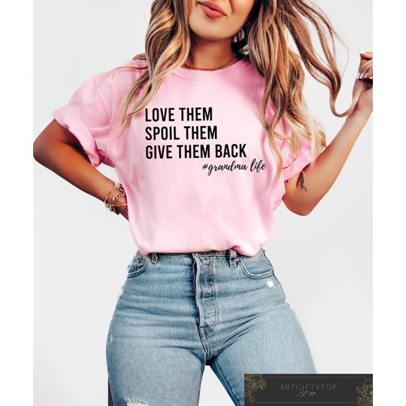 Love Them Spoil Them Give Them Back T-shirt, Retro Grandma Shirt, Aesthetic Grandmother Tee, Grandma Shirt, Cute Grandma, F3290 All Size S-5Xl