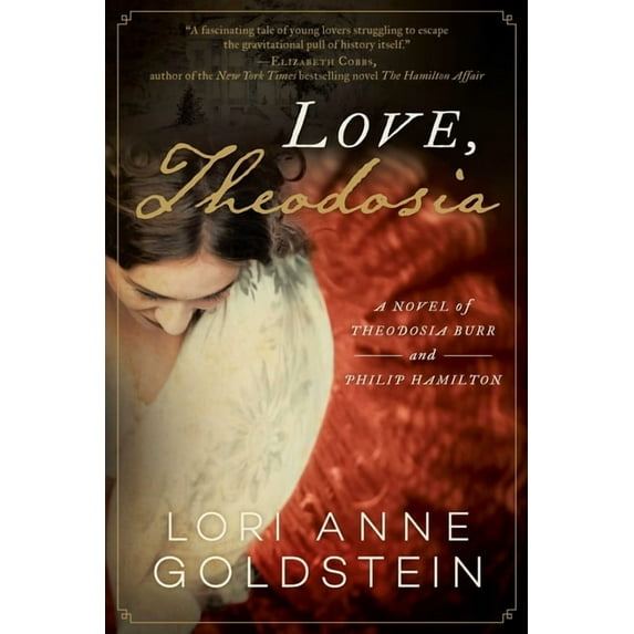 Love, Theodosia : A Novel of Theodosia Burr and Philip Hamilton (Paperback)