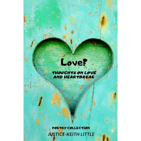 Love? : Thoughts on Love and Heartbreak! (Paperback)