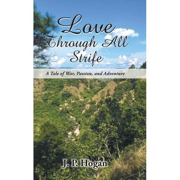 Love Through All Strife: A Tale of War, Passion, and Adventure, (Hardcover)
