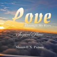 thumbnail image 1 of Love Through My Eyes: Inspired Poems (Paperback), 1 of 1