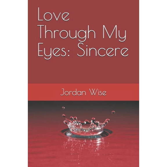 Love Through My Eyes: Love Through My Eyes: Sincere (Paperback)