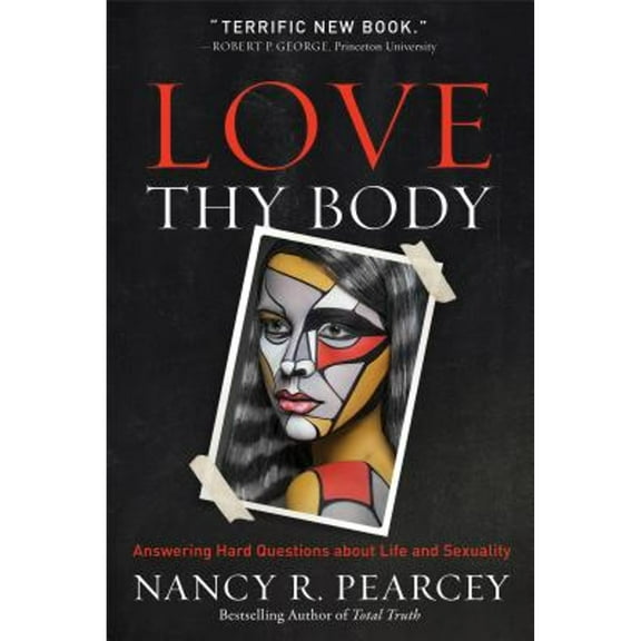 Pre-Owned Love Thy Body: Answering Hard Questions about Life and Sexuality (Hardcover) 0801075726 9780801075728