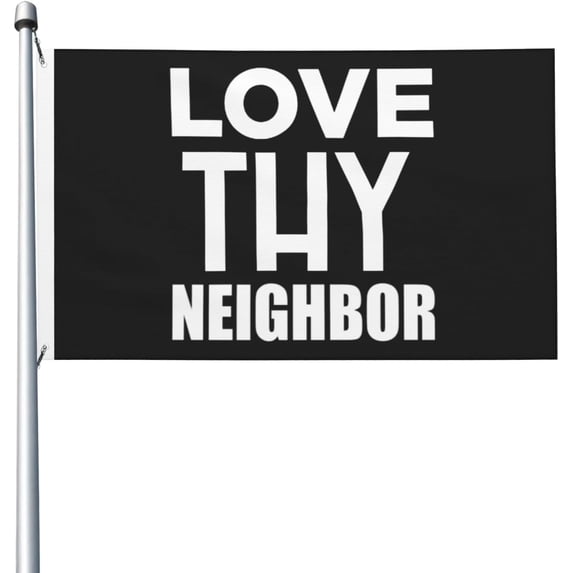 Love Thy Neighbor 3x5 Double Sided Flag Fade Resistant Banner Polyester Flag with 2 Brass Grommets For Indoor Outdoor