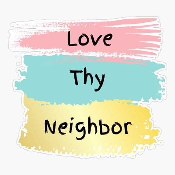 Love Thy Neighbor Kindness Quote Sticker