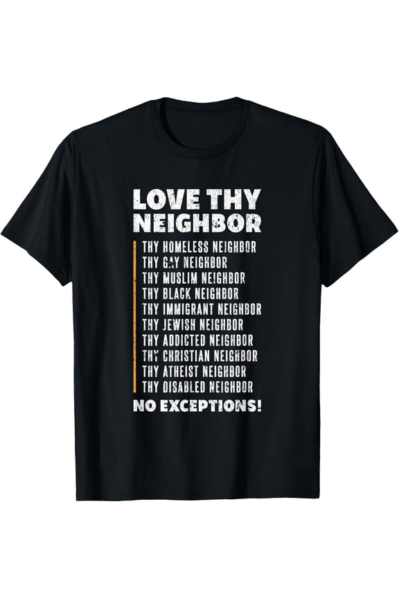 Love Thy Neighbor T-shirt T-Shirt