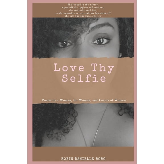 Love Thy Selfie: Poems by a Woman, for Women, and Lovers of Women, (Paperback)