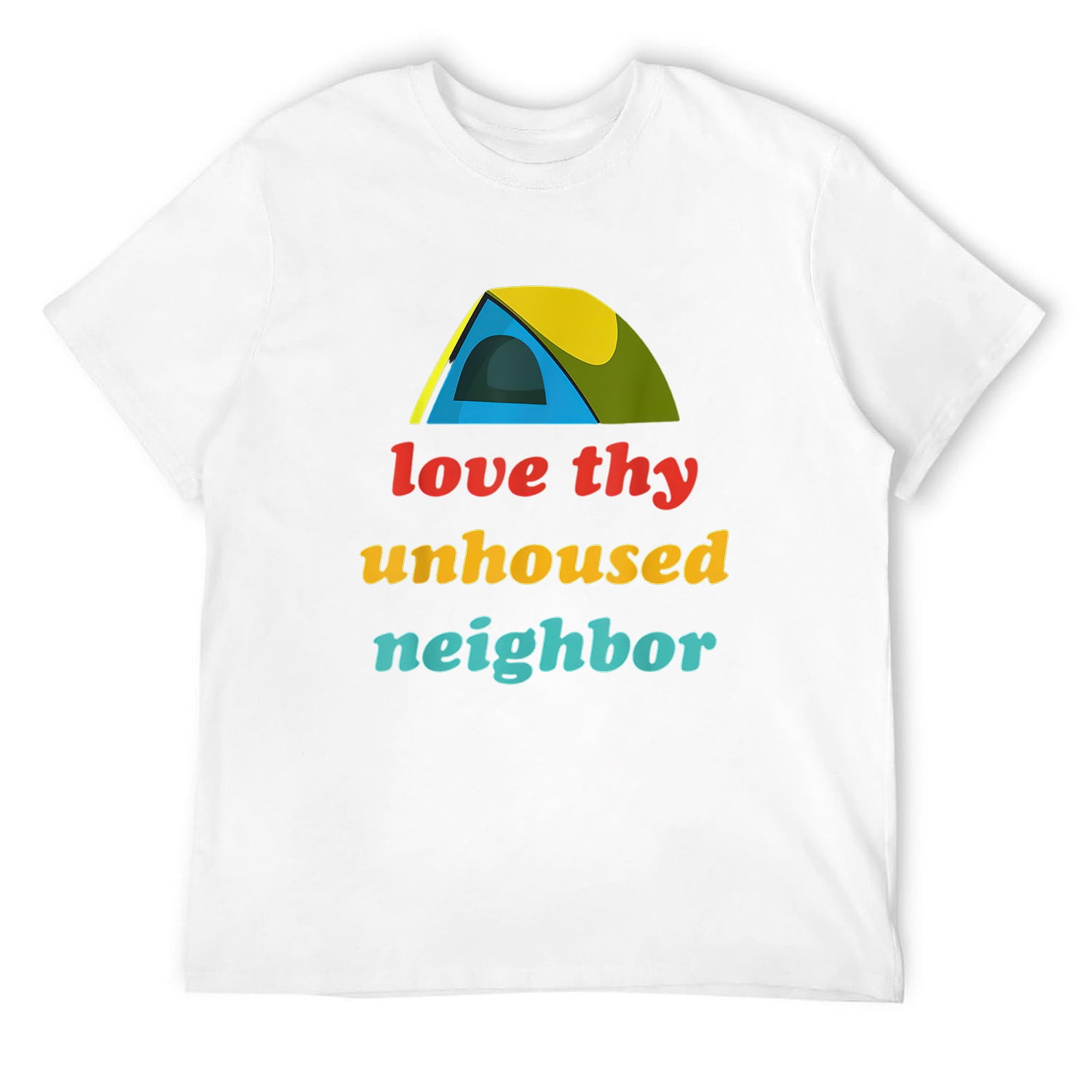 Love Thy Unhoused Neighbor Funny T-Shirt White 4XL - Walmart.com