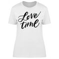 thumbnail image 1 of Love Time Lettering T-Shirt Women -Image by Shutterstock, Female Small, 1 of 2