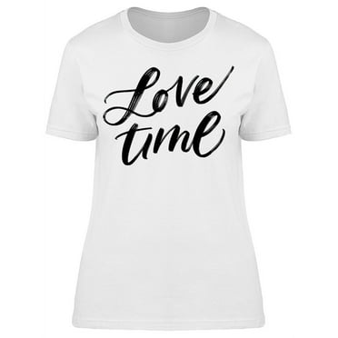 Love Time Lettering T-Shirt Women -Image by Shutterstock, Female x-Large