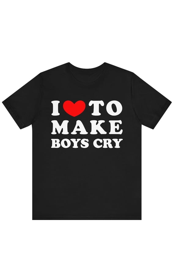 Love To Make Boys Cry Sarcastic Feminist Humor Graphic Novelty Tee,for men and women up to 5XL