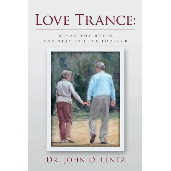 Love Trance: Break the Rules and Stay in Love Forever (Paperback)