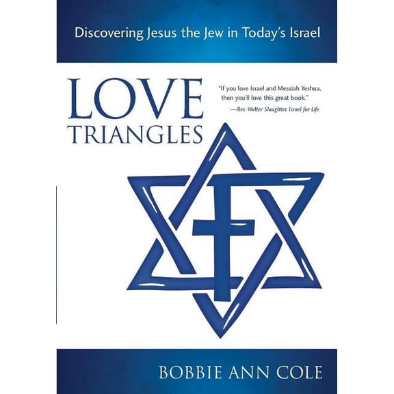 Love Triangles: Discovering Jesus the Jew in Today's Israel, (Paperback)