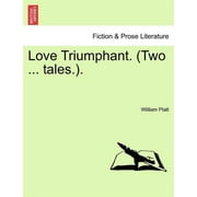 Love Triumphant. Two ... Tales.. Paperback