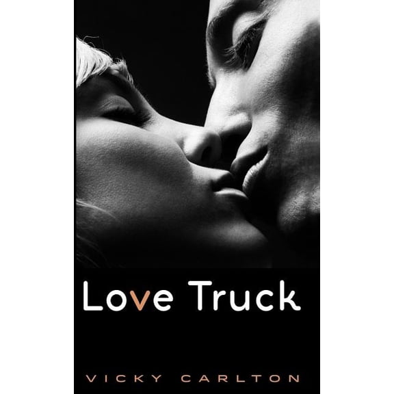 Love Truck: Ein erotisches Roadmovie (Paperback)