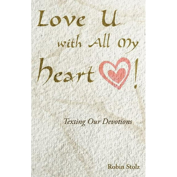Love U With All My Heart! : Texting Our Devotions