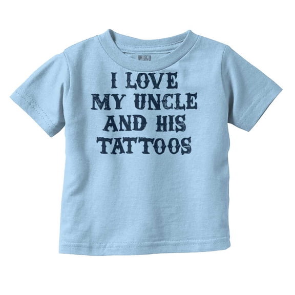 Love Uncle Tattoos Cute Rebellious Toddler Boy Girl T Shirt Infant Toddler Brisco Brands 12M
