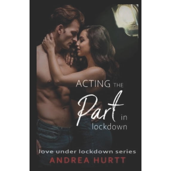 Love Under Lockdown: Acting The Part In Lockdown: Book 7 in the Love Under Lockdown Series (Paperback)