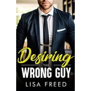 Wrong Guy Love Unintended Desiring the Wrong Guy An Opposites Attract, Vacation Fling, Age Gap Romance, Paperback