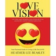 thumbnail image 1 of Love Vision: Your Personal Guide to Living a Life You LOVE, (Paperback), 1 of 1
