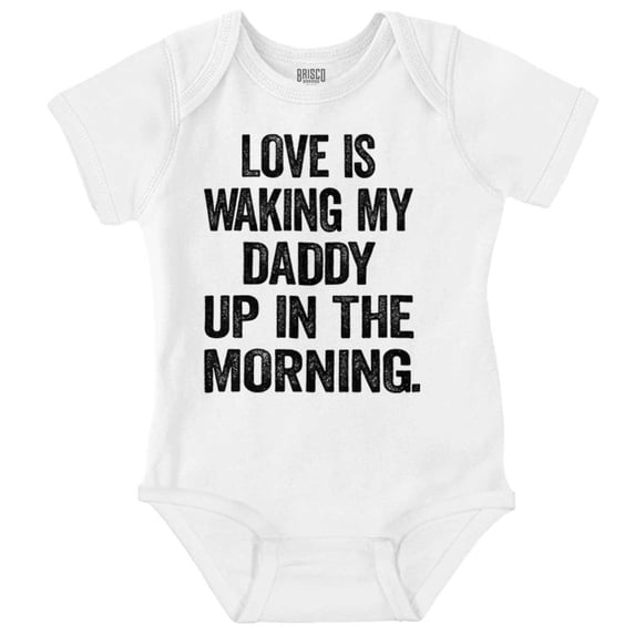 Love Waking Daddy in the Morning Joke Romper Boys or Girls Infant Baby Brisco Brands 12M