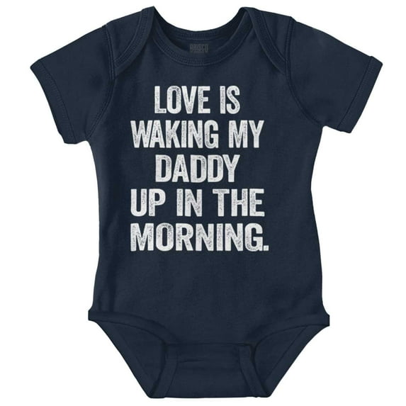 Love Waking Daddy in the Morning Joke Romper Boys or Girls Infant Baby Brisco Brands 18M
