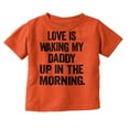 thumbnail image 1 of Love Waking Daddy in the Morning Joke Toddler Boy Girl T Shirt Infant Toddler Brisco Brands 12M, 1 of 6