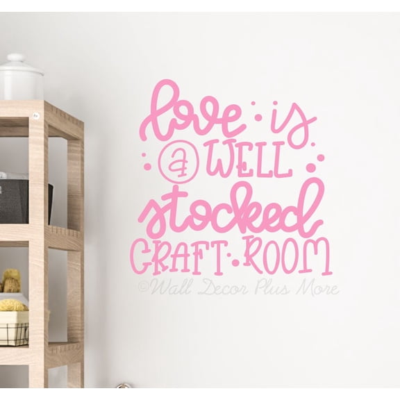 Love Is Well Stocked Craft Room Vinyl Wall Art Quote - Wall Decals Quotes Motivational - Crafty Inspirational Vinyl Decals for Girl Boss Office - Removable Adhesive Lettering, 23x23-Inch, Soft Pink