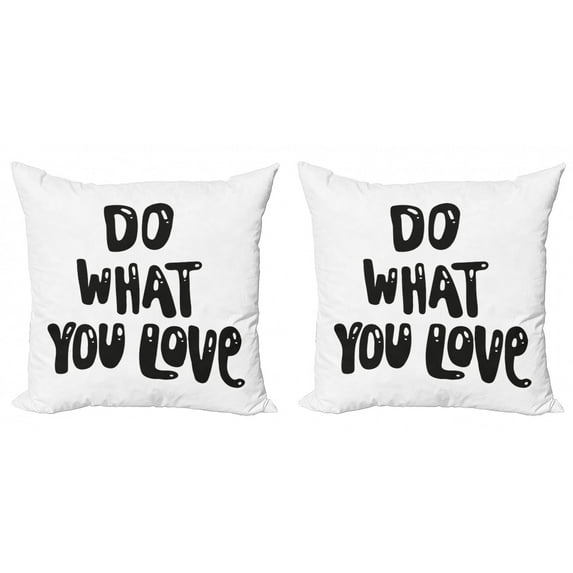Love What You Do Throw Pillow Cushion Cover Pack of 2, Monochrome Lettering Theme with Retro Style Typeface Classic Message, Zippered Double-Side Digital Print, 4 Sizes, Black and White, by Ambesonne