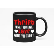 Love What You Thrift, Thrifting Shop Store, Black 11oz Ceramic Mug